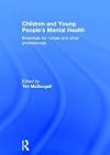 Children and Young People's Mental Health: Essentials for Nurses and Other Professionals