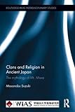 Clans And Religion In Ancient Japan The Mythology Of Mt Miwa Routledgewias Interdisciplinary Studies