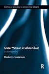 Queer Women in Urban China: An Ethnography (Routledge Research in Gender and Society)