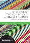 The Politics of Education Policy in an Era of Inequality: Possibilities for Democratic Schooling (Educational Leadership for Equity and Diversity)