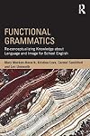 Functional Grammatics: Re-conceptualizing Knowledge about Language and Image for School English