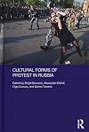 Cultural Forms of Protest in Russia (Routledge Contemporary Russia and Eastern Europe Series)