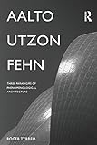 Aalto Utzon Fehn Three Paradigms Of Phenomenological Architecture