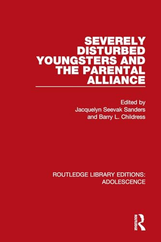 Cover of Severely Disturbed Youngsters and the Parental Alliance