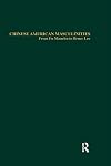 Chinese American Masculinities (Studies in Asian Americans)