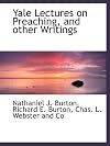 yale lectures on preaching, and other writings