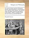 An account of the captivity of Elizabeth Hanson, late of Kachecky in New-England: who, with four of her children, and servant-maid, was taken captive by the Indians, and carried into Canada. Setting forth the various remarkable occurrences, sore trials, and wonderful deliveranaces which befel them after their departure, to the time of their redemption