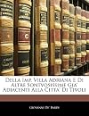 Della Imp. Villa Adriana E Di Altre Sontvosissime Gia' Adiacenti Alla Citta' Di Tivoli (Italian Edition)