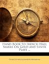 Hand Book to French Hall Marks On Gold and Silver Plate ...