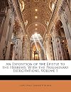An Exposition of the Epistle to the Hebrews, Volume 1