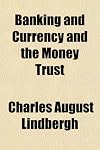 Banking and Currency and the Money Trust