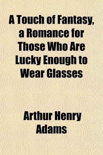 A Touch of Fantasy, a Romance for Those Who Are Lucky Enough to Wear Glasses