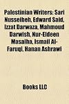 Palestinian Writers: Sari Nusseibeh, Edward Said, Izzat Darwaza, Mahmoud Darwish, Nur-Eldeen Masalha, Ismail Al-Faruqi, Hanan Ashrawi
