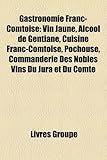 Gastronomie Franccomtoise Vin Jaune Alcool De Gentiane Cuisine Franccomtoise Pochouse Commanderie Des Nobles Vins Du Jura Et Du Comte