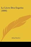 Le Livre Des Esprits 1866