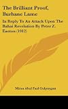The Brilliant Proof, Burhane Lame: In Reply To An Attack Upon The Bahai Revelation By Peter Z. Easton (1912)