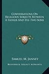 Conversations on religious subjects between a father and his two sons