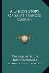 A Child's Story Of Saint Frances Cabrini