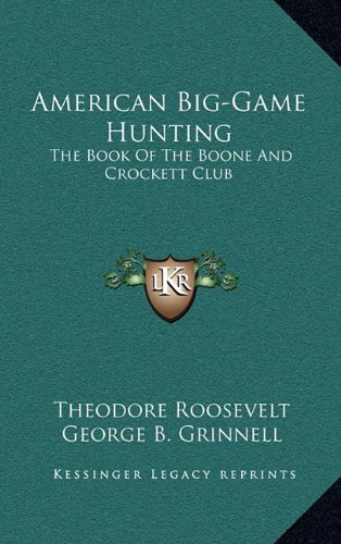 American Big-game Hunting: The Book Of The Boone And Crockett Club book cover