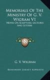 Memorials Of The Ministry Of G. V. Wigram V1: Notes On Scripture; Lectures And Letters