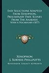 Easy Selections Adapted From Xenophon, Preliminary Part, Scenes From The Anabasis: With A Vocabulary (1877)
