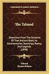 The Talmud: Selections From The Contents Of That Ancient Book, Its Commentaries, Teachings, Poetry, And Legends (1890)