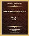 The Castle Of Grumpy Grouch: A Fairy Story (1908)