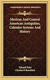 Mexican and Central American Antiquities, Calendar Systems, and History: Twenty-Four Papers