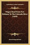 Wagon Road From Fort Defiance To The Colorado River (1858)
