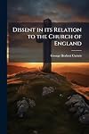 Dissent in its relation to the Church of England: eight lectures preached before the University of Oxford in the year 1871 ..