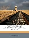 Discoveries and adventures in Central America