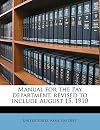 Manual for the Pay department, revised to include August 15, 1910
