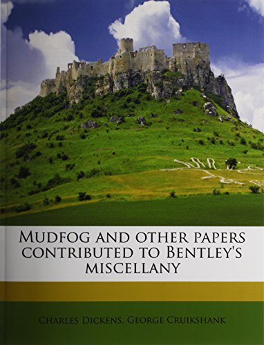 Mudfog and Other Papers Contributed to Bentley's Miscellany book cover