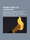 Premio Nobel de Literatura: Ernest Hemingway, Imre Kert Sz, Yasunari Kawabata, Jos Saramago, Jean-Paul Sartre, V. S. Naipaul, William Faulkner: Ernest ... Lagerlöf, Odysséas Elýtis, William Golding