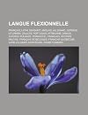 Langue Flexionnelle: Fran Ais, Latin, Sanskrit, Anglais, Allemand, Gotique, Lituanien, Gallois, Portugais, Afrikaans, Danois, Su Dois, Bulg
