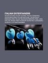Italian Entertainers: Italian Actors, Italian Clowns, Italian Comedians, Italian Magicians, Italian Musicians, Italian Radio Personalities