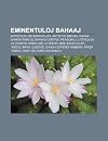 Eminentuloj Bahaaj: Apostoloj de Baha'u'llah, Artistoj Bahaaj, Bahaa Sankta Familio, Bahaaj Centraj Personoj, Literoj de La Vivanto, Manoj de La ... Quddus, Shoghi Effendi Rabb N, M Rz Abb S