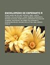 Enciklopedio de Esperanto R: Romo, Kanto de Roland, Rotario, Rimo, Joseph Rhodes, V Clav Rosick , Josef Eb Ek, Esperanto-Movado En Rusio, Ru a Kruco, ... Reformoj de Esperanto, Robinsono Kruso