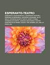 Esperanto-Teatro: Esperantaj Dramverkistoj, Esperanto-Aktoroj, Esperanto-Re Isoroj, Georges Lagrange, Julio Baghy, Internacia Arta Teatro, Jerzy ... de Parizo, Solen', Vida Jerman, Kallima