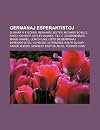Germanaj esperantistoj: Gunnar R. Fischer, Reinhard Selten, Richard Schulz, Adolf Schmidt, Detlev Blanke, Till C. Schönberner, Marie Hankel, Ulrich ... Ralph Glomp, Aaron Koenig (Esperanto Edition)