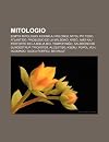 Mitologio: Egipta Mitologio, Heraklaj Kolonoj, Mitoj Pri Tero, Atlantido, Problemo de La Malbono, Kreo, Amo Kaj Perforto En La Biblia Dio, Tempofini ... Popol Vuh, Ogdoado, Olgoj or Oj, Beowulf