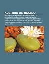 Kulturo de Brazilo: Brazila Folkloro, Brazila Kuirarto, Brazila Literaturo, Brazila Muziko, Brazilaj Filmoj, Esperanto-Movado En Brazilo, Lingvoj de ... Lingvo, Germana Lingvo, Portugala Lingvo