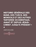 Histoire Generale Des Huns Des Turcs Des Mongols Et Des Autres Tartares Occidentaux Avant Et Depuis Jesuschrist Jusqua Present 4