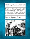 The law relating to actionable non-disclosure and other breaches of duty in relations of confidence, influence and advantage