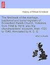 The First Book of the Marriage, Baptismal and Burial Registers of Ecclesfield Parish Church, Yorkshire, from 1558 to 1619; Also the Churchwardens' Accounts, from 1520 to 1546. Annotated by A. S. G.