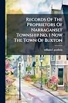 Records Of The Proprietors Of Narraganset Township No. 1 Now The Town Of Buxton