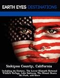 Siskiyou County California Including Its History The Lower Klamath National Wildlife Refuge Lake Siskiyou The Mount Shasta Ski Park And More