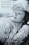 Gloria Swanson: The Ultimate Star