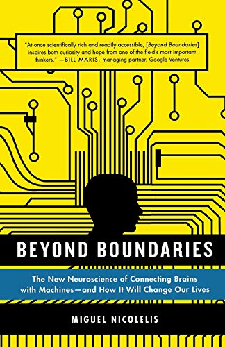 Beyond Boundaries: The New Neuroscience of Connecting Brains with Machines—and How It Will Change Our Lives cover