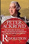 Revolution: The History of England from the Battle of the Boyne to the Battle of Waterloo
